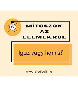 Mítoszok az elemekről – igaz vagy hamis?